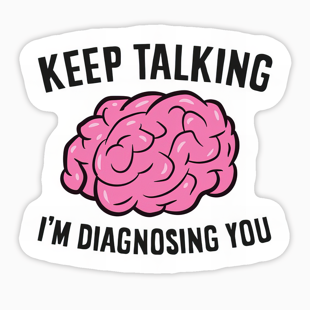 Sigue hablando, te estoy diagnosticando