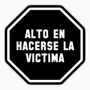 Alto en hacerse la victima